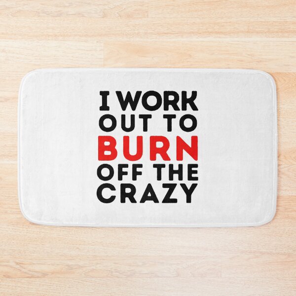 Item preview, I Work Out to Burn off The Crazy designed and sold by Retrovas.