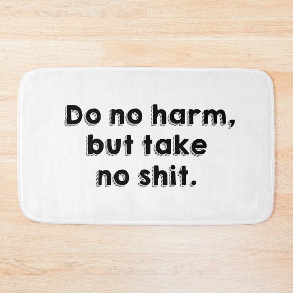 Item preview, Do No Harm But Take No Shit designed and sold by allysmar.