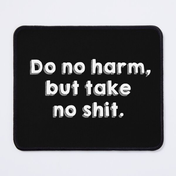 Item preview, Do No Harm But Take No Shit designed and sold by allysmar.