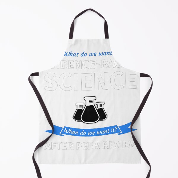 Item preview, What do we want Evidence-Based Science! When do we Want it After Peer Review! designed and sold by LisaRuch232.