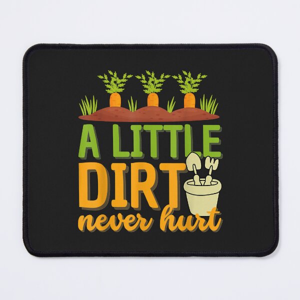 Item preview, A Little Dirt Never Hurt Funny Gardening Gift For Men Women designed and sold by DahlilaJo.