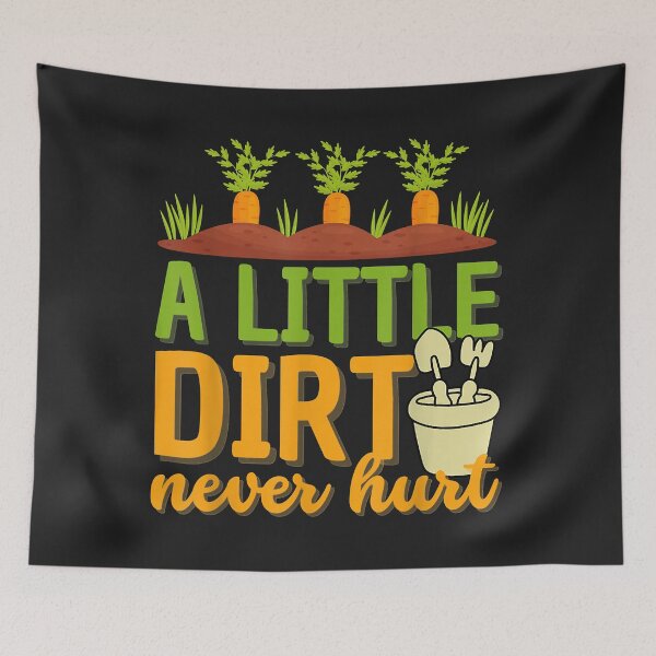 Item preview, A Little Dirt Never Hurt Funny Gardening Gift For Men Women designed and sold by DahlilaJo.