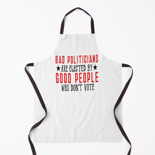 Item preview, Bad Politicians because good people don't vote designed and sold by BRtisticDesigns.