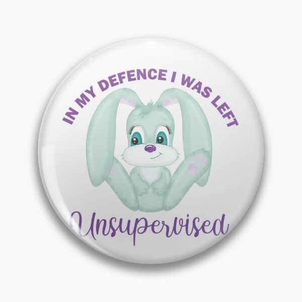 Item preview, In My Defence I Was Left Unsupervised designed and sold by beefrancky.