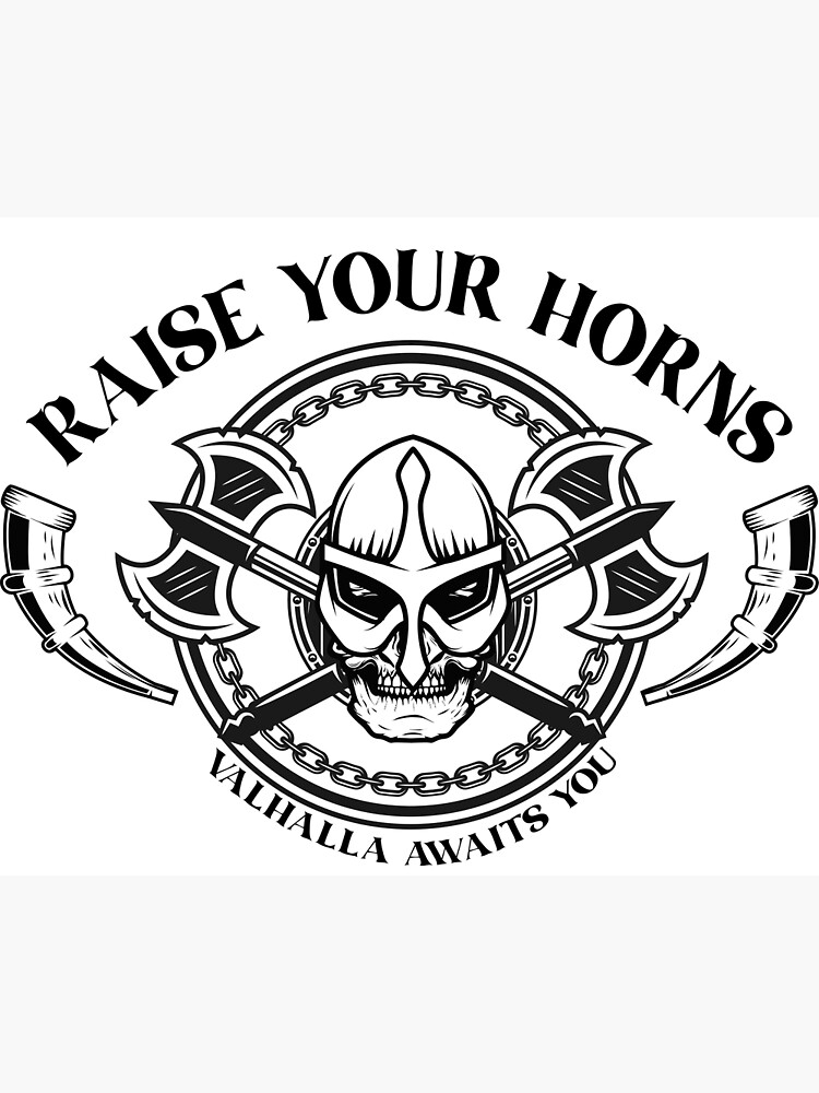 "Raise Your Horns Valhalla Awaits You" Poster for Sale by