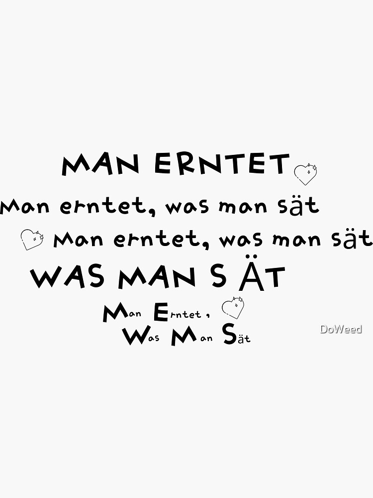 Man Erntet Was Man Sät Englisch "Man erntet, was man sät " Sticker for Sale by DoWeed | Redbubble