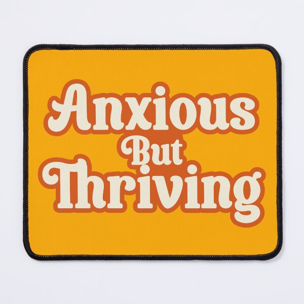 Item preview, Anxious But Thriving designed and sold by DAFIN.