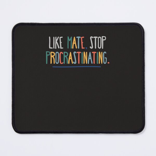 Item preview, 3RACHA Like Mate, Stop Procrastinating Classic T-Shirt designed and sold by StefanieSehler.