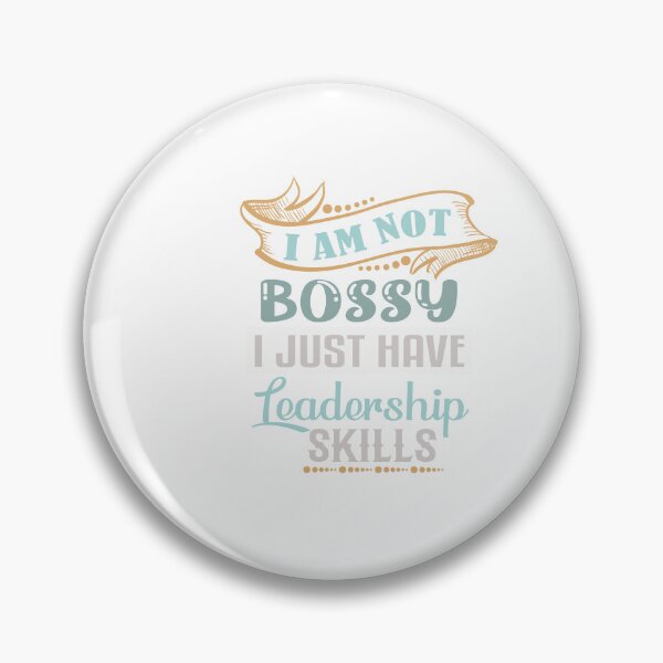 Item preview, I Am Not Bossy I Just Have Leadership Skills designed and sold by IM Hunter.