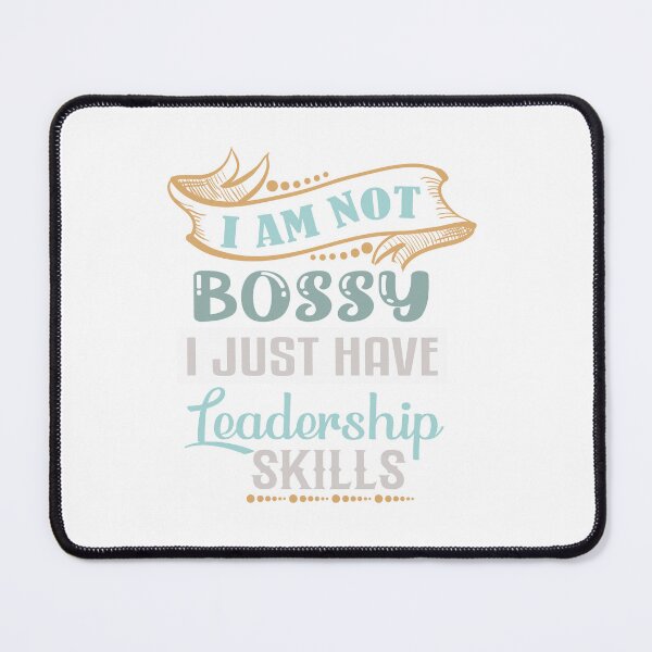 Item preview, I Am Not Bossy I Just Have Leadership Skills designed and sold by IM Hunter.