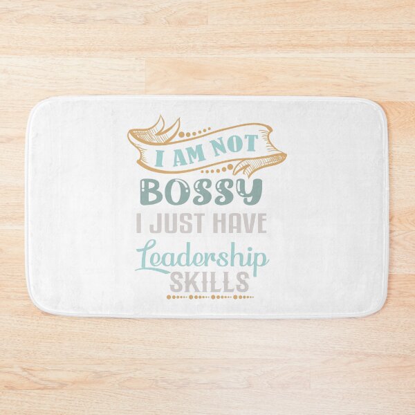 Item preview, I Am Not Bossy I Just Have Leadership Skills designed and sold by IM Hunter.