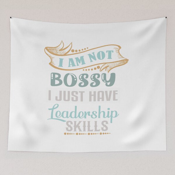 Item preview, I Am Not Bossy I Just Have Leadership Skills designed and sold by IM Hunter.