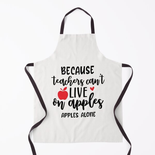 Item preview, Because Teachers Can't Live On Apples Apples Alone designed and sold by AuroraApparel.