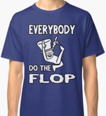 Do the FLOP! Classic T-Shirt