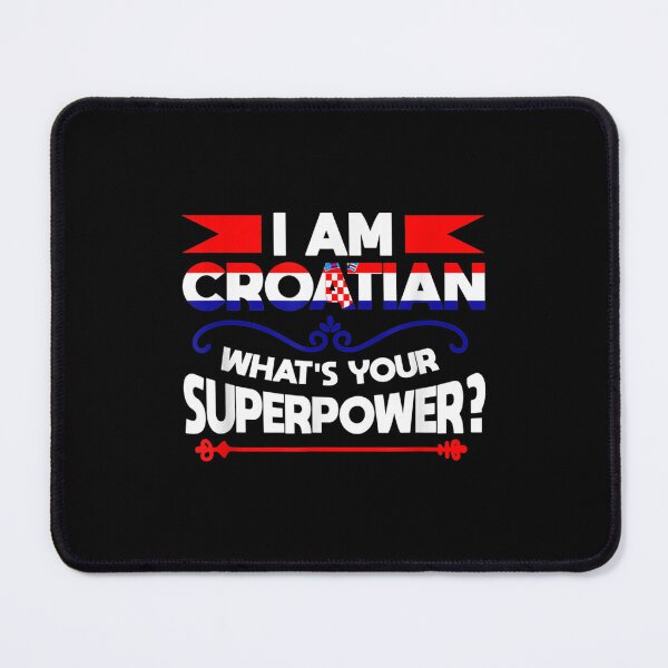 Item preview, I Am Croatian What's Superpower Croatian Flag designed and sold by vergielx.