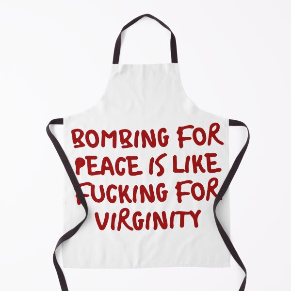 Item preview, Bombing for peace is like fucking for virginity designed and sold by Beeroclock.