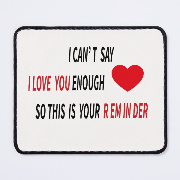 Item preview, i cant say i love you enough so  this is your reminder designed and sold by IGOOR.