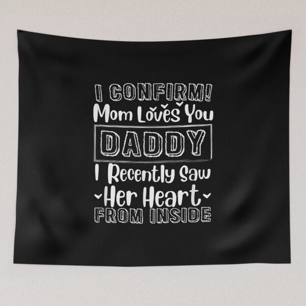 Item preview, I Confirm Mom Loves You Daddy I Saw Her Heart From Inside  designed and sold by wendyy88.