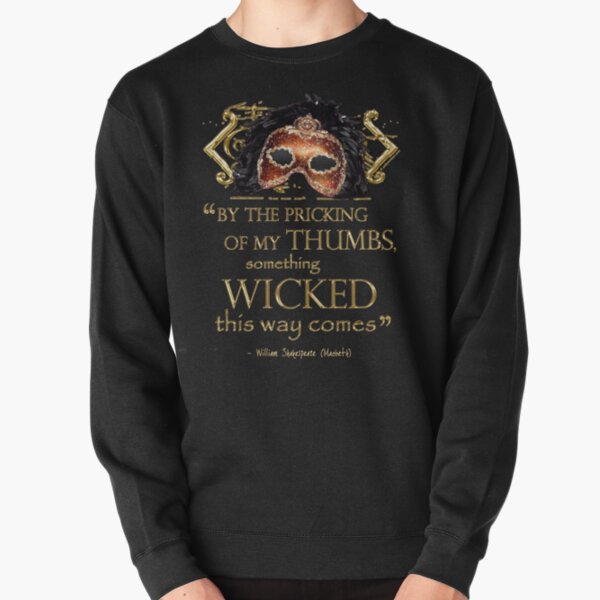 Shakespeare Macbeth "Something Wicked" Quote Pullover Sweatshirt