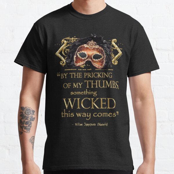 Shakespeare Macbeth "Something Wicked" Quote Classic T-Shirt