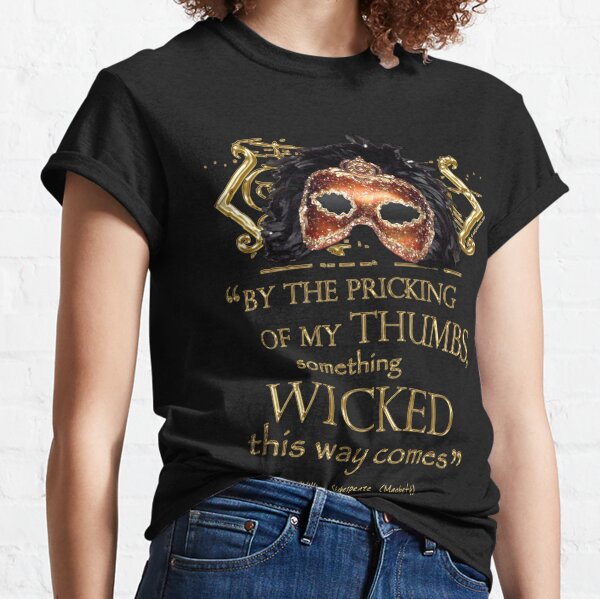 Shakespeare Macbeth "Something Wicked" Quote Classic T-Shirt