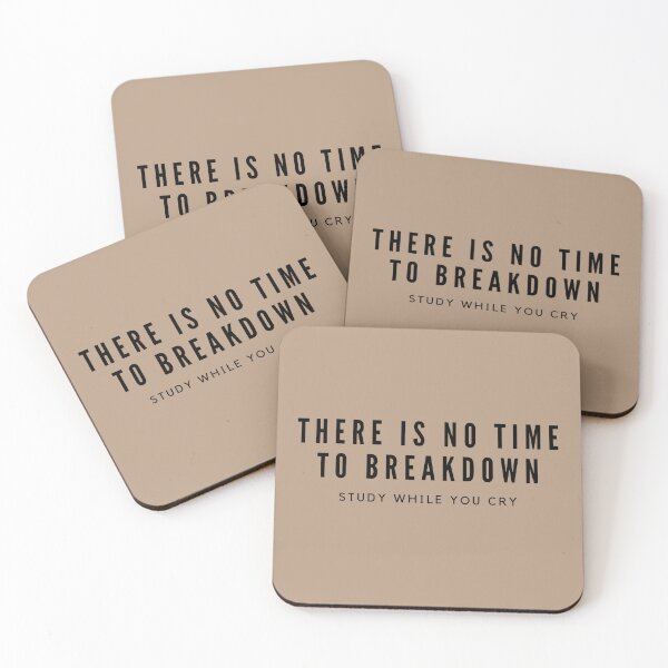 Item preview, There is no time to breakdown study while you cry designed and sold by Clara Designs.