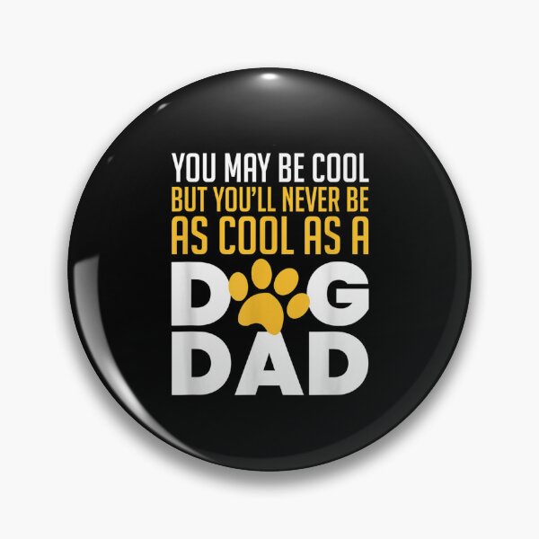 Item preview, You May Be Cool But You'll Never Be As Cool As A Dog Dad  designed and sold by wendyy88.