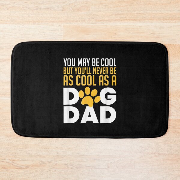 Item preview, You May Be Cool But You'll Never Be As Cool As A Dog Dad  designed and sold by wendyy88.