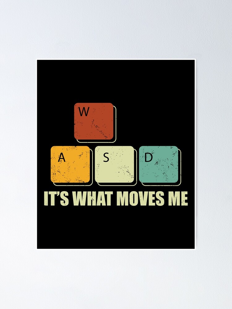 "WASD It's What Moves Me Funny Computer Video Games Gamer PC" Poster