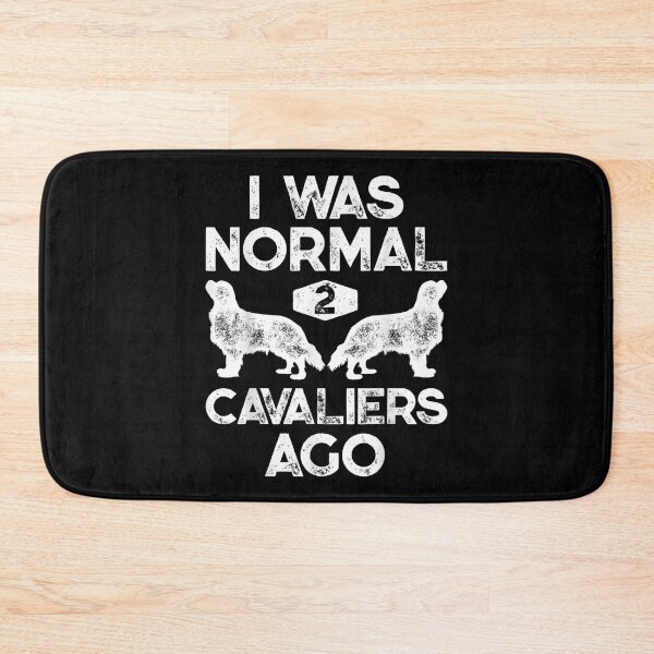 Item preview, I Was Normal 2 Cavaliers Ago Cavalier King Charles Spaniel  designed and sold by wendyy88.