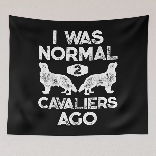 Item preview, I Was Normal 2 Cavaliers Ago Cavalier King Charles Spaniel  designed and sold by wendyy88.