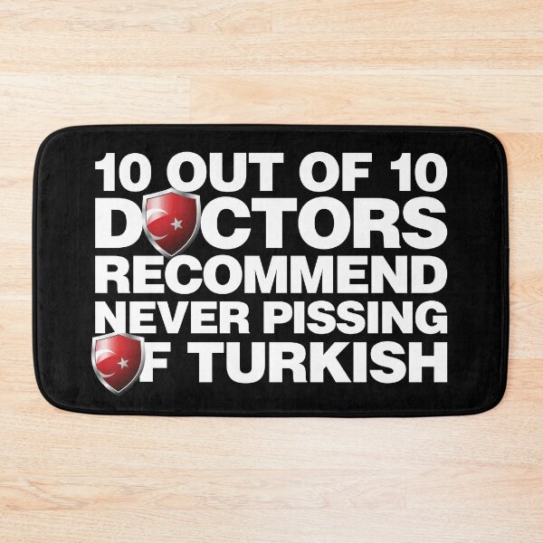 Item preview, 10 out of 10 Doctors recommend never pissing of Turkish designed and sold by elhefe.