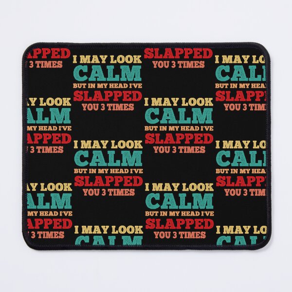 Item preview, I May Look Calm But In My Head I’ve Slapped You 3 Times Vintage designed and sold by Theparticular.