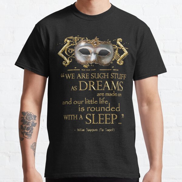 Shakespeare The Tempest Dreams Quote Classic T-Shirt