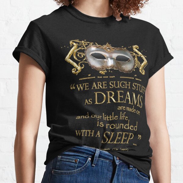Shakespeare The Tempest Dreams Quote Classic T-Shirt