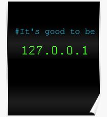 It's good to be 127.0.0.1 Poster
