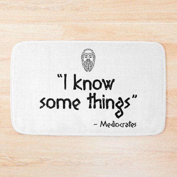 Item preview, I Know Some Things - Mediocrates (Socrates Spoof) designed and sold by Happy Puppy Print On Demand.