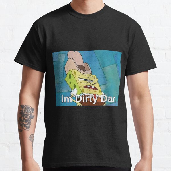 Im Dirty Dan Classic T-Shirt