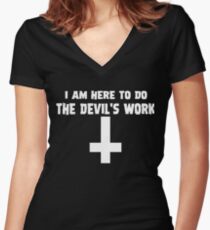 I Am Here To Do The Devil's Work Women's Fitted V-Neck T-Shirt