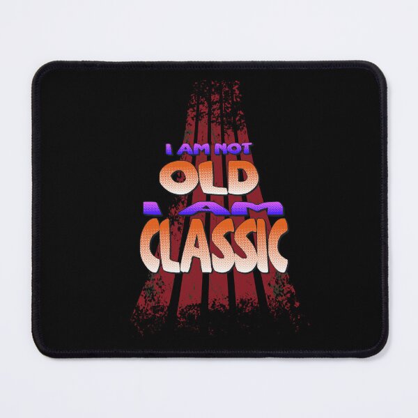 Item preview, I Am Not Old I Am Classic designed and sold by roleshop.