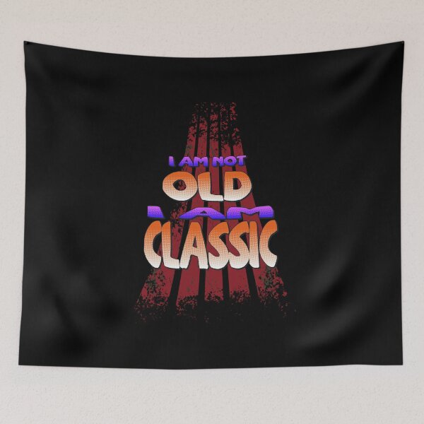 Item preview,  I Am Not Old I Am Classic designed and sold by roleshop.