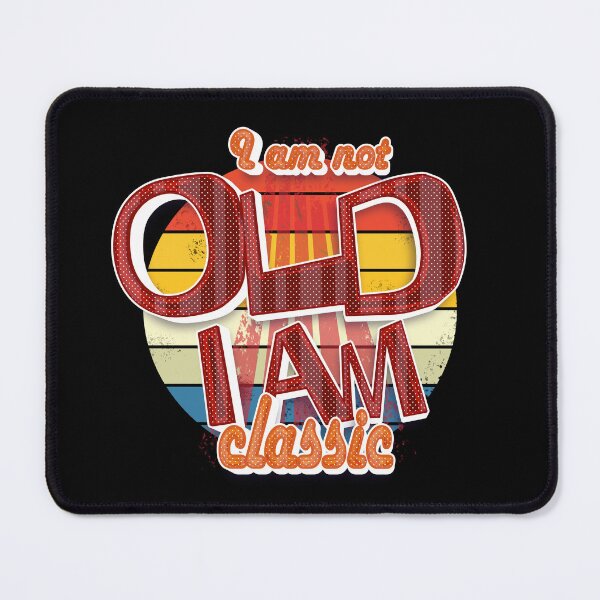 Item preview, I Am Not Old I Am Classic designed and sold by roleshop.