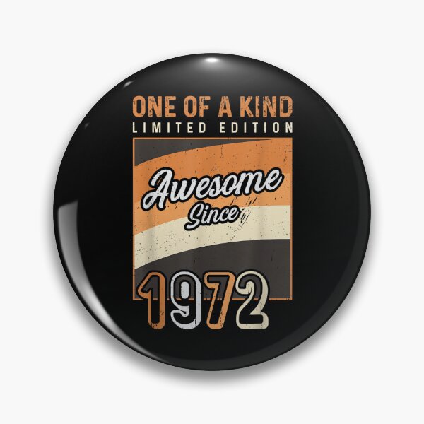 Item preview, One Of A Kind S Awesome Since 1972 Limited Edition  designed and sold by brita797.