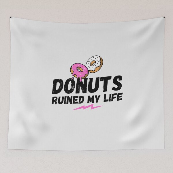 Item preview, Donuts ruined my life, Donuts, my life, funny saying, funny gift, doughnut  designed and sold by rattob.