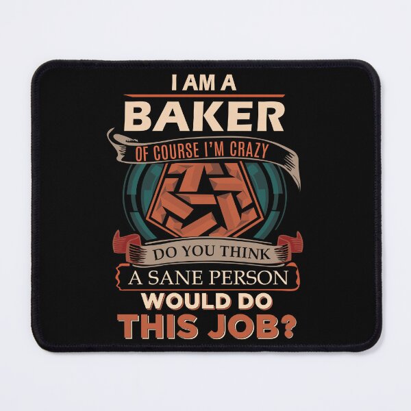 Item preview, Baker T Shirt - Sane Person Job Gift Item Tee designed and sold by jazminprin.