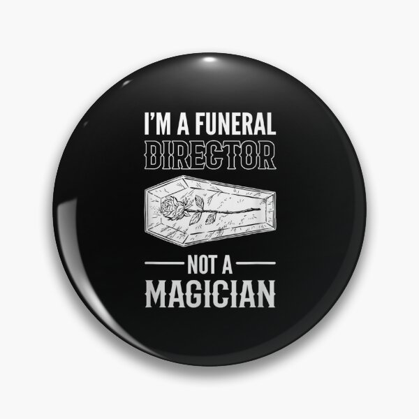 Item preview, I'm A Funeral Director Not A Magician  designed and sold by aprilsav.