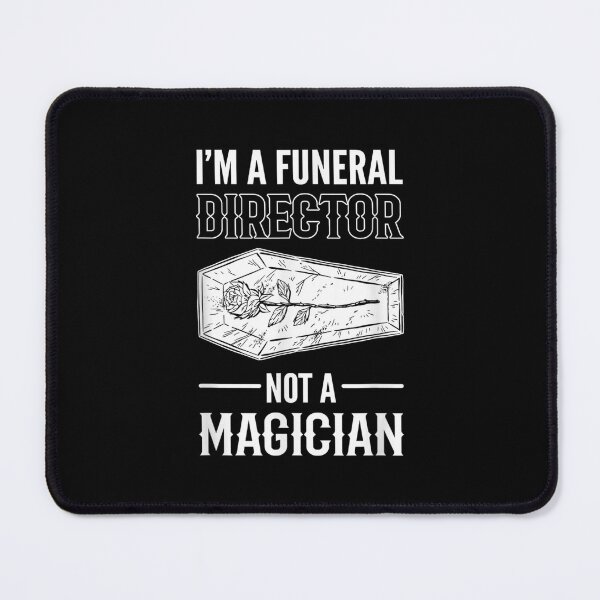 Item preview, I'm A Funeral Director Not A Magician designed and sold by aprilsav.