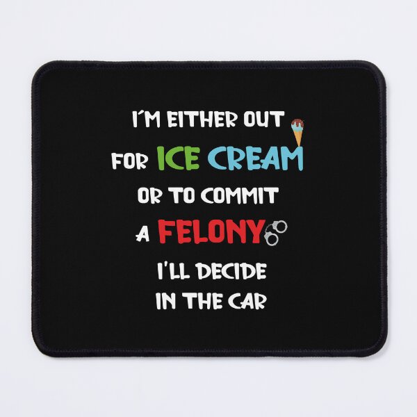 Item preview, Ice Cream Or A Felony designed and sold by SRCreativity.