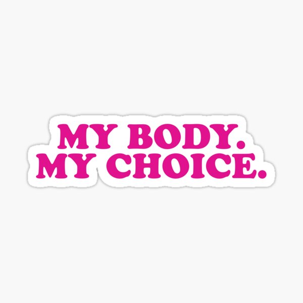 MY BODY MY CHOICE Sticker