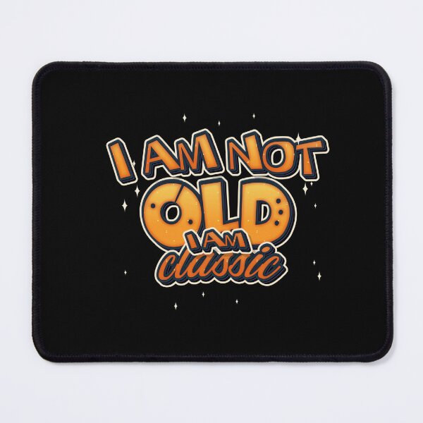 Item preview, I Am Not Old I Am Classic designed and sold by roleshop.